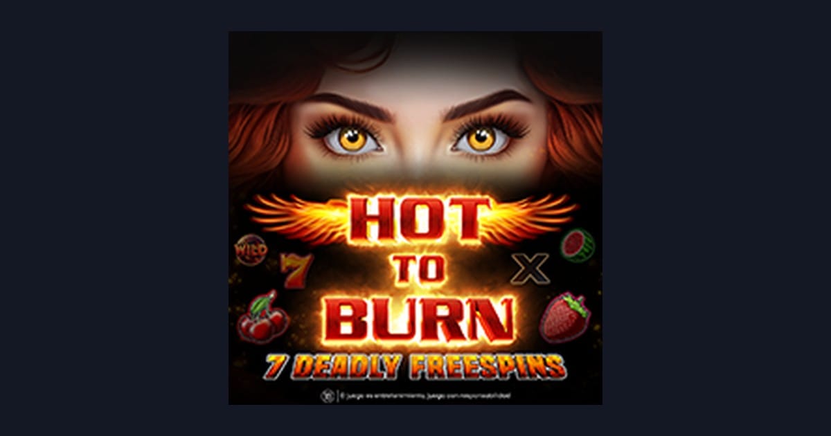 Hot To Burn 7 Deadly Free Spins: Slot Anti Boncos dengan Sensasi Baru